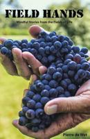 Field Hands: Mindful Stories from the Fields of Life 0998224502 Book Cover