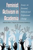 Feminist Activism in Academia: Essays on Personal, Political and Professional Change 0786445688 Book Cover