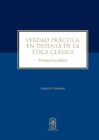 Verdad Práctica. En defensa de la ética clásica: Ensayos Escogidos (Spanish Edition) 9561430789 Book Cover