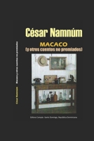 MACACO: CUENTOS, FICCIONES (CÉSAR NAMNUM...TEXTOS DEL MILENIO...BANCO DE OTOÑO (2003) MACACO (2013) NARRACIONES RECIENTES (2021)) B0BL9ZPTPV Book Cover