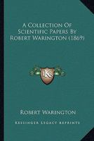 A Collection Of Scientific Papers By Robert Warington 1120174643 Book Cover