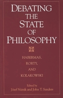 Debating the State of Philosophy: Habermas, Rorty, and Kolakowski 0275958353 Book Cover