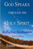 God Speaks Through the Holy Spirit � Reflective Meditations, 2nd Edition 0359004326 Book Cover