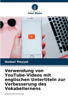 Verwendung von YouTube-Videos mit englischen Untertiteln zur Verbesserung des Vokabellernens 6204114948 Book Cover