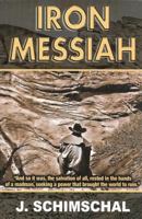Iron Messiah 097773272X Book Cover