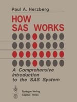 How SAS Works: A Comprehensive Introduction to the SAS System 0387972919 Book Cover
