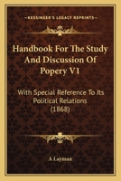 Handbook For The Study And Discussion Of Popery V1: With Special Reference To Its Political Relations 0548737312 Book Cover