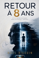 RETOUR À 8 ANS: Et si votre enfance vous attendait encore ? (French Edition) B0HG7C4G1G Book Cover