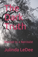 The Dark Truth: Married to a Narcissist B0923WLKW8 Book Cover