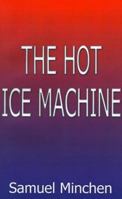 The Hot Ice Machine 1587216175 Book Cover