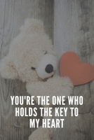 You're the one who holds the key to my heart: Blank Lined Valentines Teddy Bear Journal Notebook Unique Gift Idea Husband And Wife, Kids, Girlfriend, Boyfriend 1660924669 Book Cover