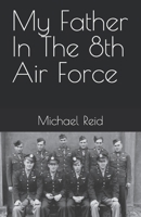 My Father In The 8th Air Force B0FRY232TH Book Cover