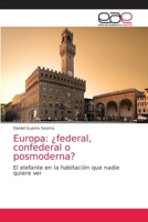 Europa: ¿federal, confederal o posmoderna?: El elefante en la habitación que nadie quiere ver 6203872415 Book Cover