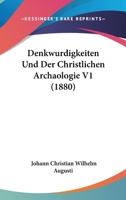 Denkwurdigkeiten Und Der Christlichen Archaologie V1 (1880) 1161049088 Book Cover