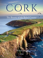 Cork : The Beauty of the Rebel County 1788495578 Book Cover