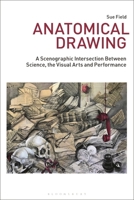 Anatomical Drawing: A Scenographic Intersection Between Science, the Visual Arts and Performance 1350285560 Book Cover