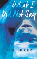 What I Did Not Say 1534947280 Book Cover