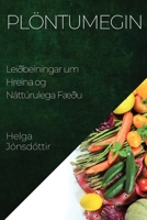 Plöntumegin: Leiðbeiningar um Hreina og Náttúrulega Fæðu 1835198724 Book Cover