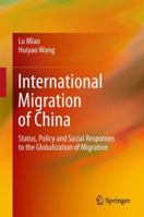 International Migration of China: Status, Policy and Social Responses to the Globalization of Migration 9811355622 Book Cover