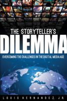 The Storyteller's Dilemma: Overcoming the Challenges in the Digital Media Age 1495064816 Book Cover