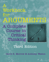 A Workbook for Arguments: A Complete Course in Critical Thinking 1603845496 Book Cover