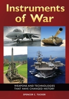 Instruments of War: Weapons and Technologies That Have Changed History 144083654X Book Cover