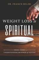 Weight Loss is Spiritual: Understanding the Power of Fasting B0FK377PQV Book Cover