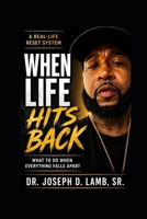 When Life Hits Back: What to Do When Everything Falls Apart: A Real-Life Reset System B0GZ34JT74 Book Cover