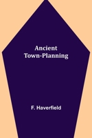 Ancient Town-Planning 1511868279 Book Cover