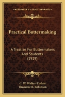 Practical Buttermaking: A Treatise For Buttermakers And Students 0548673888 Book Cover