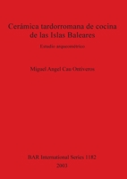 Ceramica Tardorromana de Cocina de Las Islas Baleares 1841715492 Book Cover