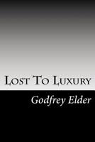 Lost To Luxury 1546559310 Book Cover