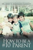 How to Be a #10 Parent 1449005225 Book Cover