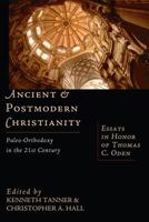Ancient & Postmodern Christianity: Paleo-Orthodoxy in the 21st Century--Essays In Honor of Thomas C. Oden 0830826548 Book Cover