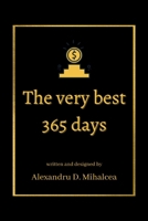 The very best 365 days - written and designed by Alexandru D. Mihalcea: Your daily dose of motivation! - matte finish - 6x9" B08Y49S951 Book Cover