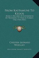 From Kastamuni To Kedos: Being A Record Of Experiences Of Prisoners Of War In Turkey, 1916-1918 1016905297 Book Cover