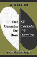 Del Corazón de Dios al Corazón del Hombre: Mensajes cristianos (Spanish Edition) 1687628580 Book Cover