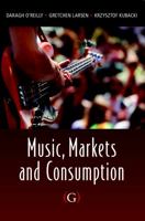 Music, Markets and Consumption 1908999527 Book Cover