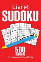 Livret Sudoku: 500 Sudokus Pour Adultes Du Niveau Facile à Très Difficile Avec Les Solutions (French Edition) B0874L158J Book Cover