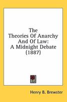 The theories of anarchy and of law, a midnight debate 054873934X Book Cover