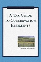 A Tax Guide to Conservation Easements 1597263885 Book Cover