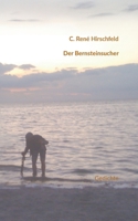 Der Bernsteinsucher: Ausgewählte Gedichte 2009 - 2021 (German Edition) 3819266844 Book Cover