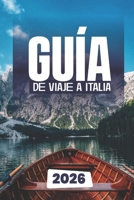 GUÍA DE VIAJE A ITALIA 2026 (Spanish Edition) B0FQWDZW3B Book Cover
