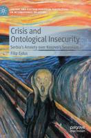 Crisis and Ontological Insecurity: Serbia’s Anxiety over Kosovo's Secession (Central and Eastern European Perspectives on International Relations) 3030206661 Book Cover
