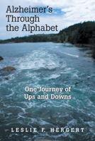 Alzheimer’s Through the Alphabet: One Journey of Ups and Downs 1480859648 Book Cover