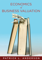 The Economics of Business Valuation: Towards a Value Functional Approach 0804758301 Book Cover
