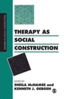 Therapy as Social Construction (Inquiries in Social Construction series) 0803983034 Book Cover