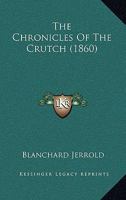 The Chronicles of the Crutch 1241399506 Book Cover