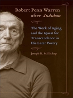 Robert Penn Warren After Audubon: The Work of Aging and the Quest for Transcendence in His Later Poetry 0807134562 Book Cover