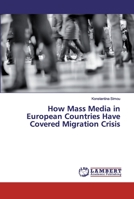 How Mass Media in European Countries Have Covered Migration Crisis 6139578701 Book Cover